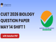 public/image/13-18:22-CUET 2026 May 14 Shift 1 Biology Question Paper with Solutions.png